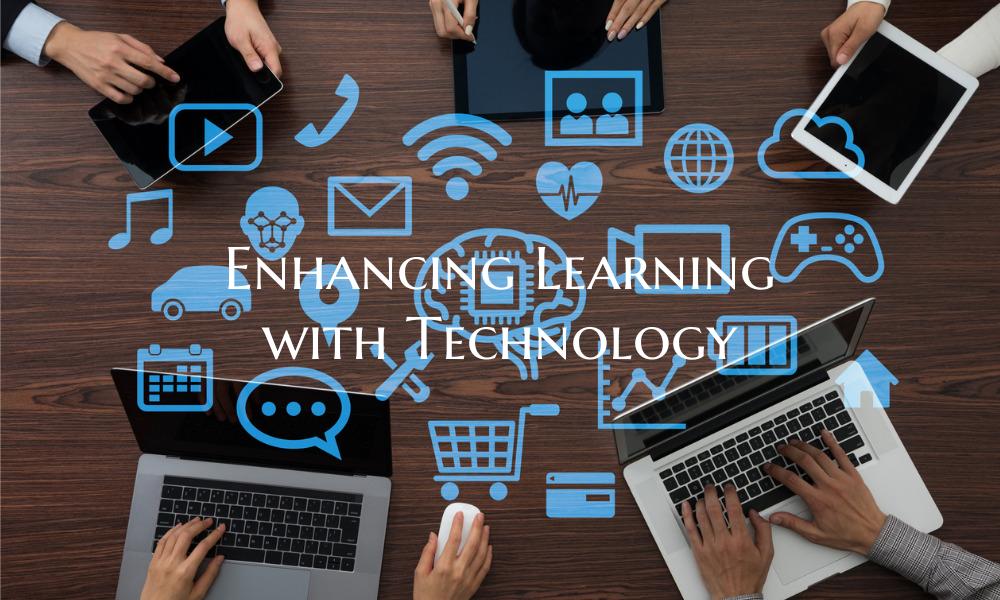 Enhancing Learning with Technology